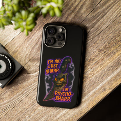 Knife Graphic Phone Case — "I'm Not Just Sharp... I'm Psycho-Sharp" Horror Phone Cover