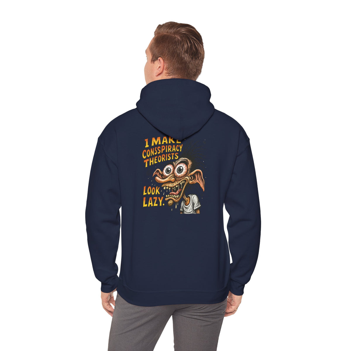 Hoodie — “I Make Conspiracy Theorist Look Lazy” Graphic Hooded Sweatshirt