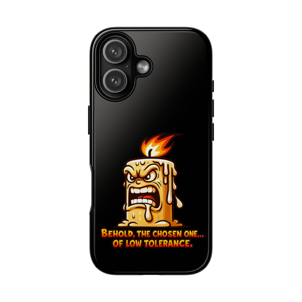 Phone Case — Angry Flaming Candle “Behold, the Chosen One… of Low Tolerance”