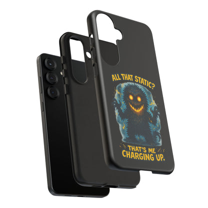 Phone Case — 'All That Static? That's Me Charging Up' Cute Monster Protective Case