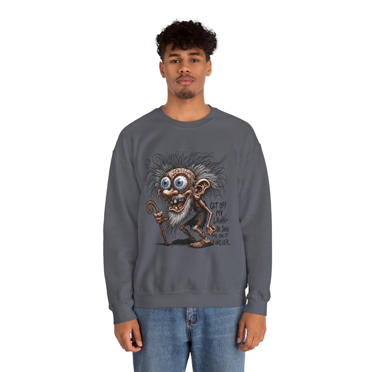 Get Off My Lawn... Or Join Me Forever Sweatshirt