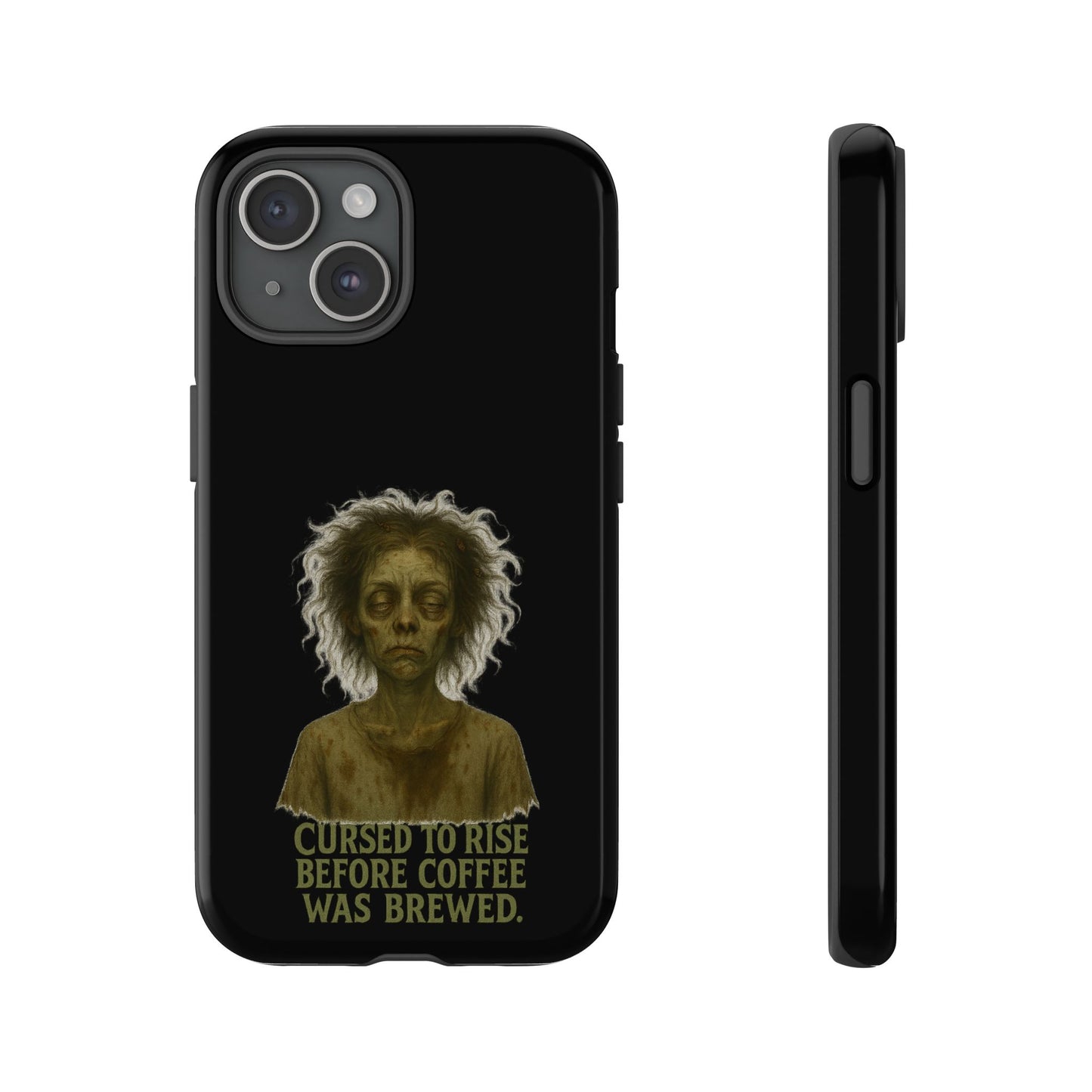 Phone Case — “Cursed to Rise Before Coffee Was Brewed” Goth Horror Design