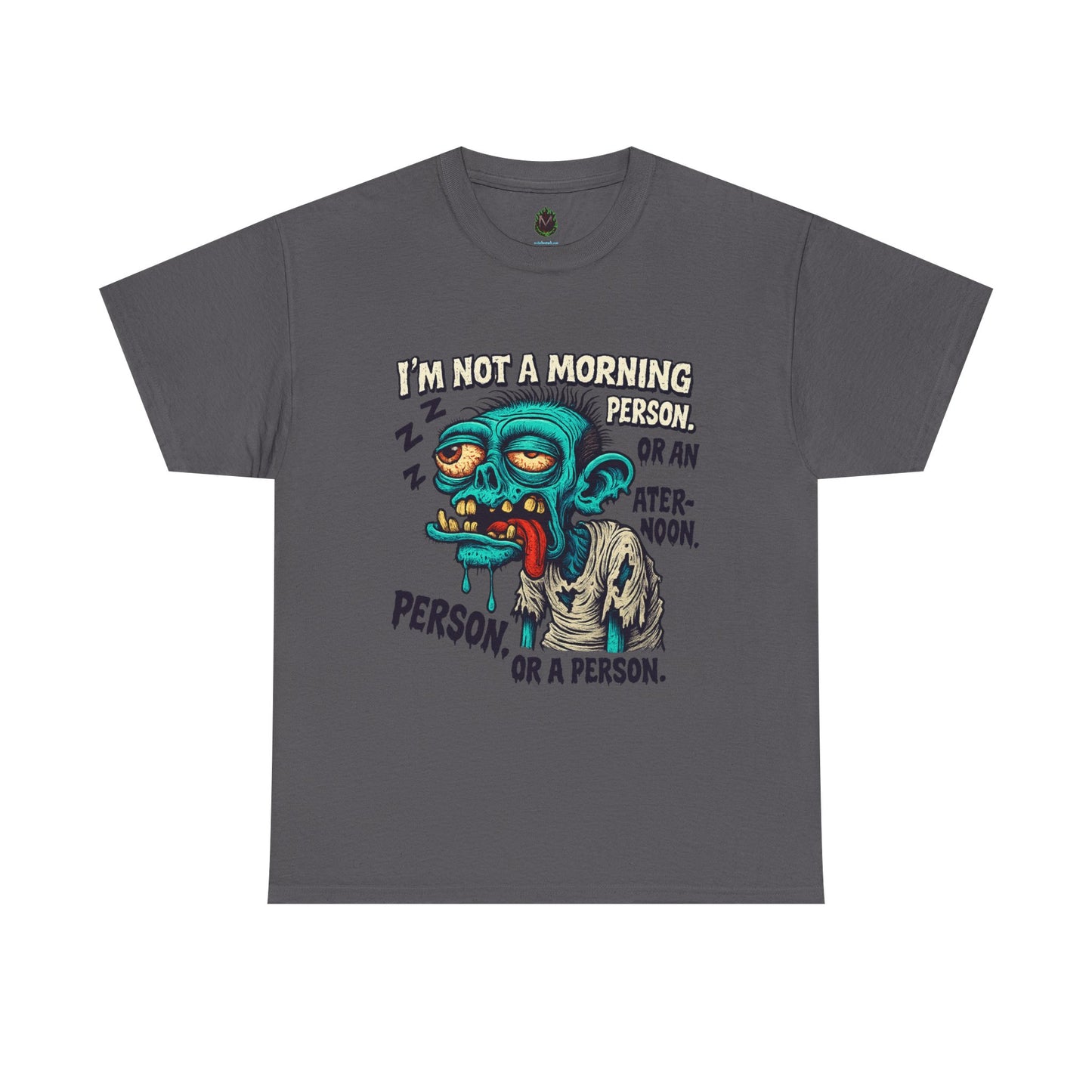 I’m Not a Morning Person… Or a Person – Grumpy Zombie Tee