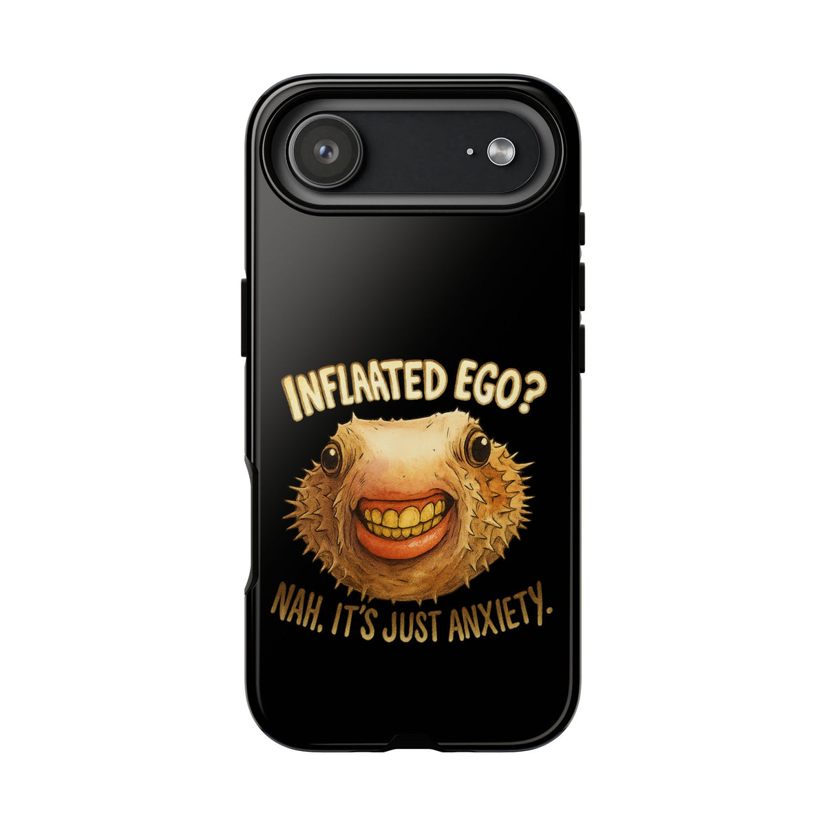 Phone Case — "Inflated Ego? Nah, It's Just Anxiety" Funny Pufferfish Design