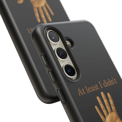 Phone Case — "At Least I Didn't Go Blind" Hand Graphic Protective Cover