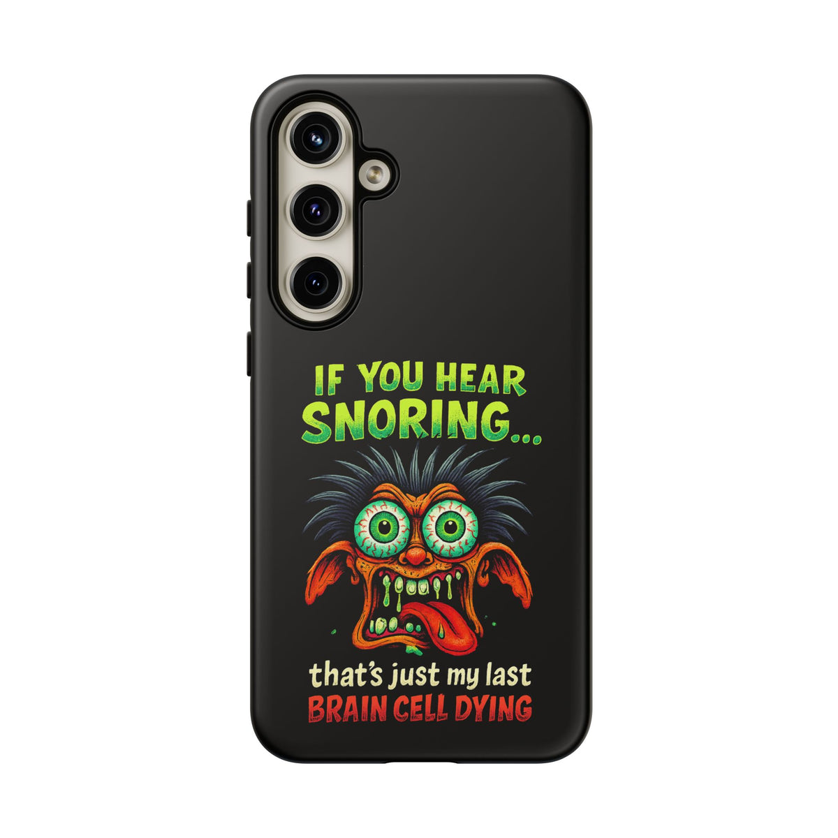 Funny 'If You Hear Snoring... That's Just My Last Brain Cell Dying' Phone Case