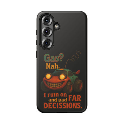 Phone Case — "Gas? Nah. I Run on Bad Far Decisions" Funny Cartoon Car Protective Cover