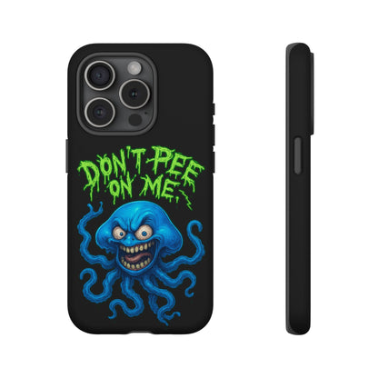Don't Pee on Me Octopus Phone Case — Funny Grunge Protective Case
