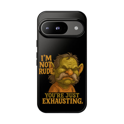 Phone Case — "I'm Not Rude, You're Just Exhausting" Grumpy Goblin Protective Cover