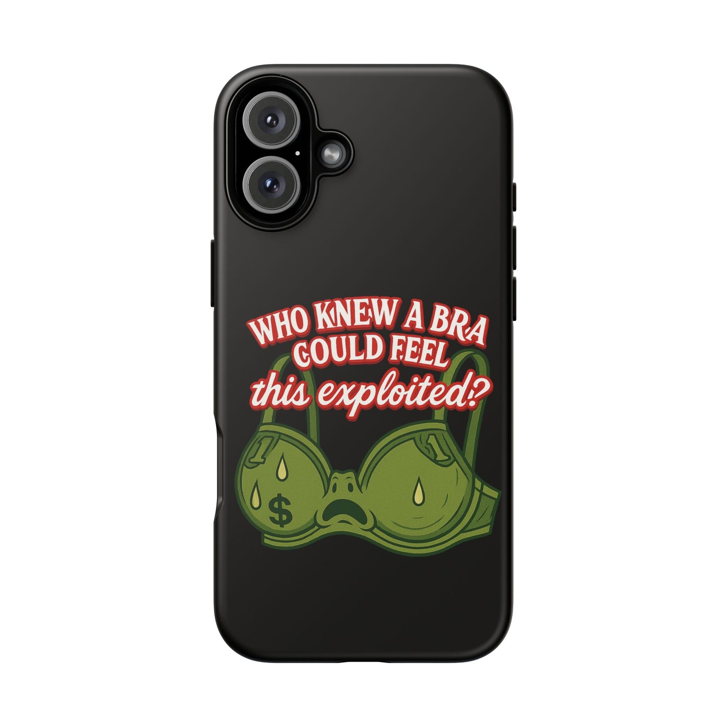 Phone Case — “Who Knew a Bra Could Feel This Exploited?” Graphic Protective Case