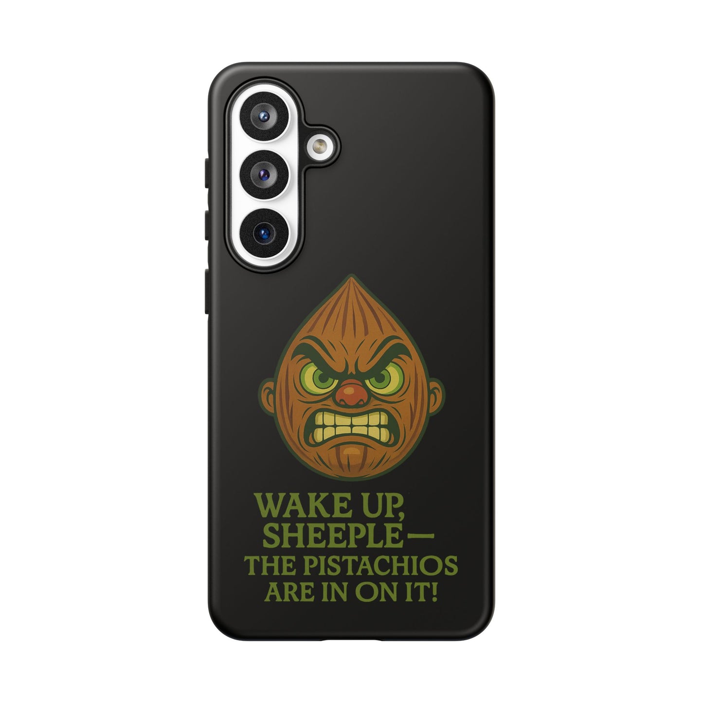 Angry Pistachio Phone Case — "Wake Up, Sheeple — The Pistachios Are In On It!"