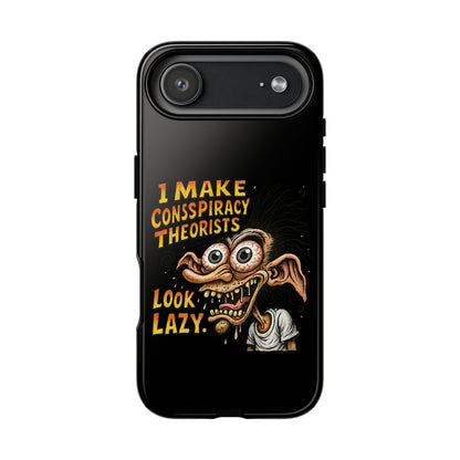 Phone Case — "I Make Conspiracy Theorists Look Lazy" Funny Retro Monster Design