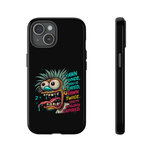 Phone Case — 'Yawn Once You're Tired, Yawn Twice You're Probably Expired' Retro Monster Graphic