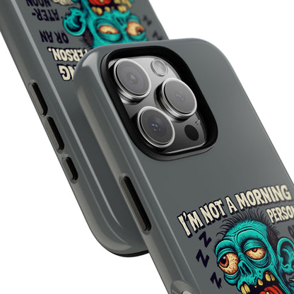 Funny Zombie Phone Case — "I'm Not a Morning Person" Graphic Tough Case