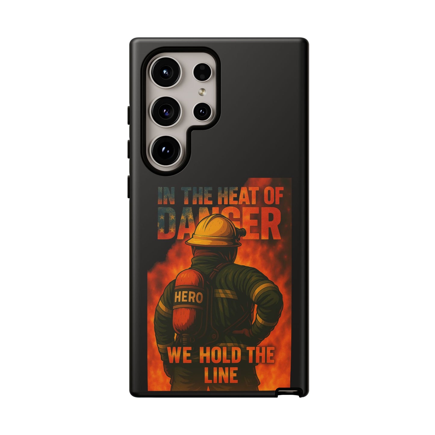 Firefighter Phone Case — "In the Heat of Danger We Hold the Line" Tough Protective Case