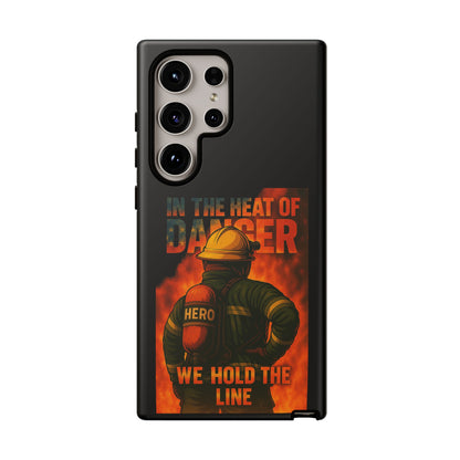 Firefighter Phone Case — "In the Heat of Danger We Hold the Line" Tough Protective Case