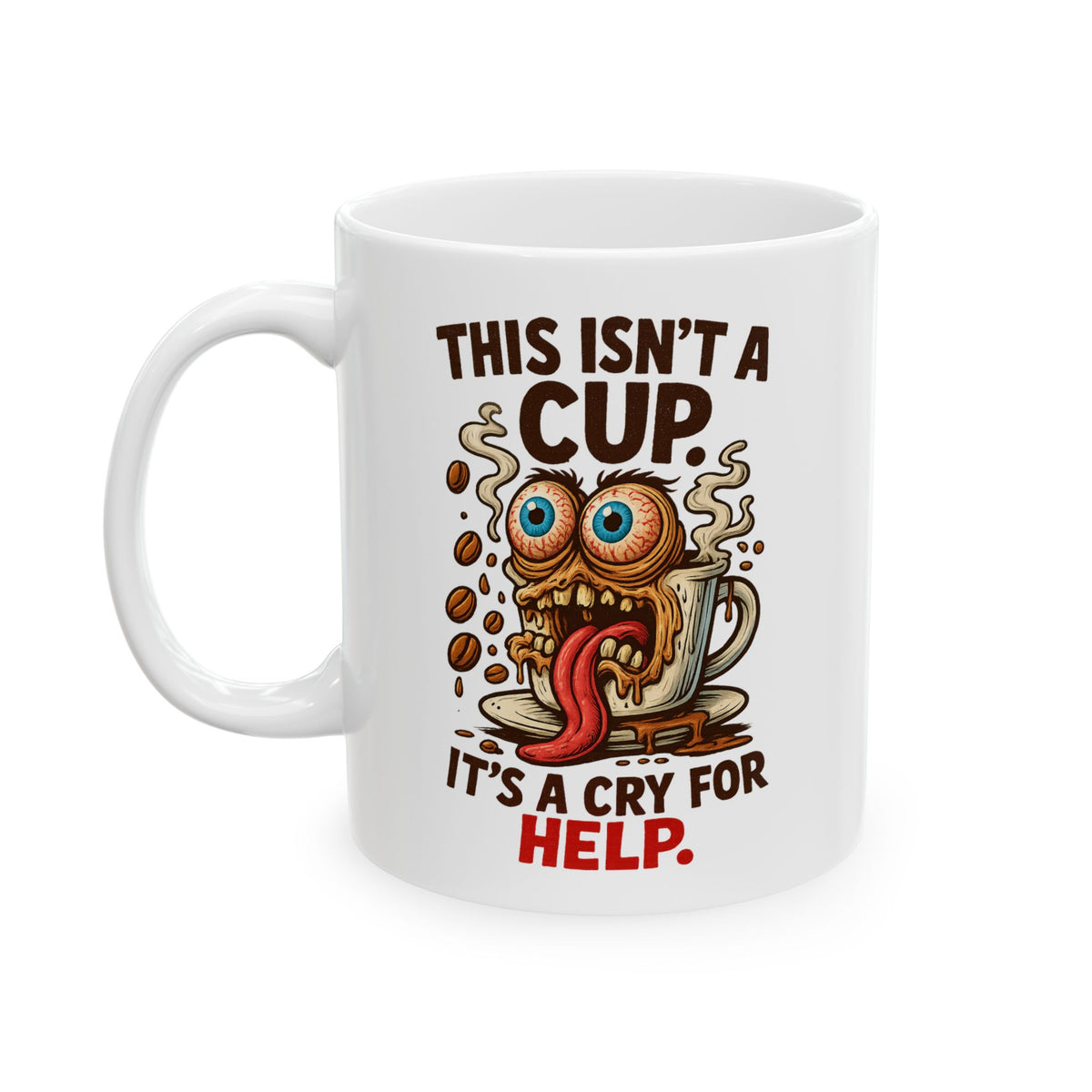 This Isn’t a Cup. It’s a Cry for Help – Cartoon Coffee Mug