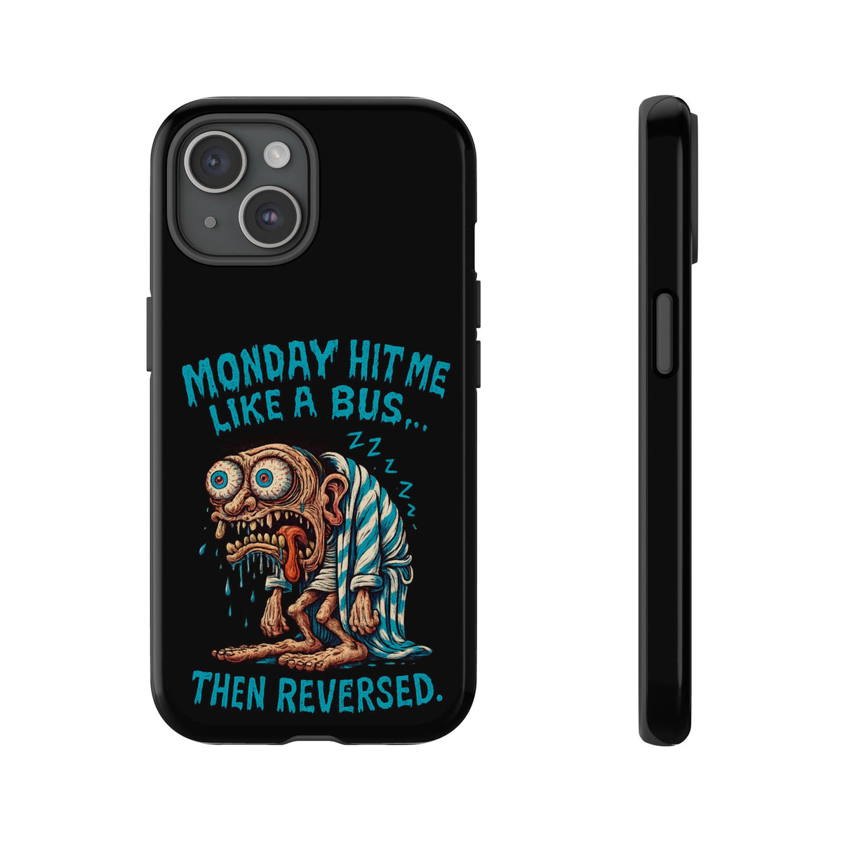 Phone Case — "Monday Hit Me Like a Bus... Then Reversed" Funny Grotesque Zombie Design
