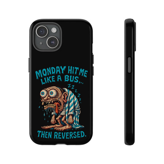 Phone Case — "Monday Hit Me Like a Bus... Then Reversed" Funny Grotesque Zombie Design