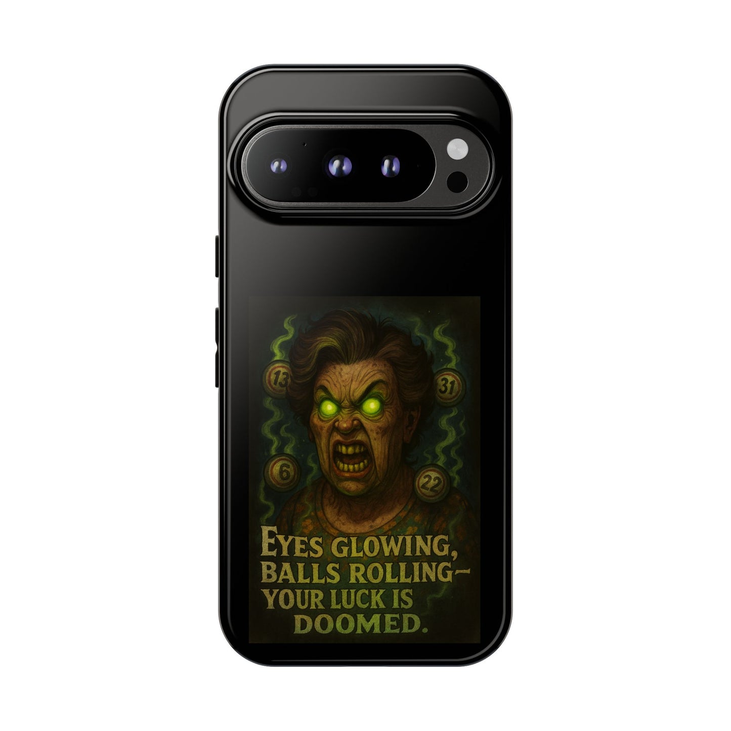 Horror Phone Case — "Eyes Glowing, Balls Rolling — Your Luck Is Doomed"