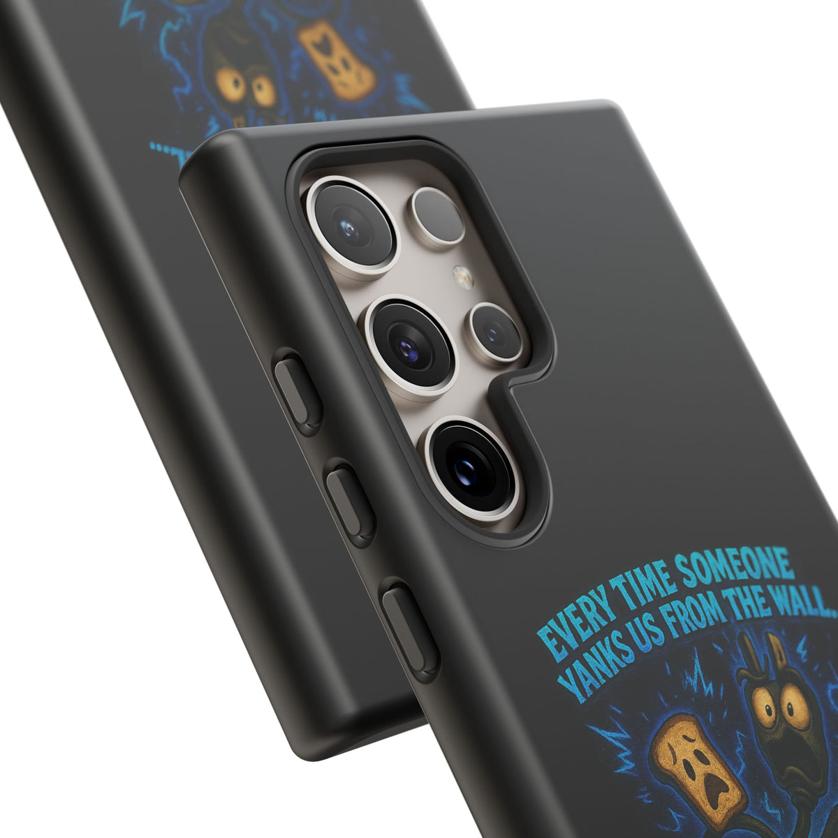 Phone Case — 'Every Time Someone Yanks Us From the Wall... We Lose Another Piece of Our Sanity' Blue Monster Design