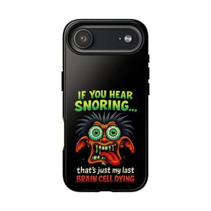 Funny 'If You Hear Snoring... That's Just My Last Brain Cell Dying' Phone Case
