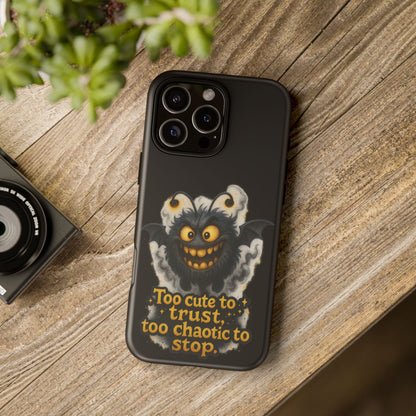 Phone Case — 'Too Cute to Trust, Too Chaotic to Stop' Mischievous Monster Protective Cover