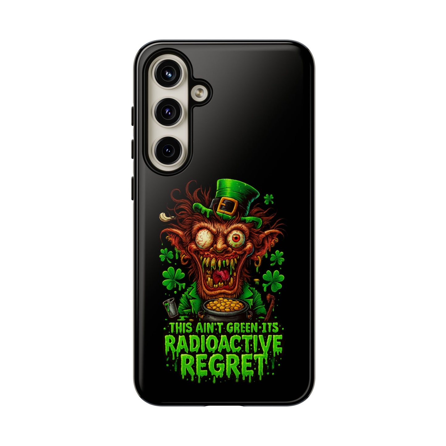 Radioactive Leprechaun Phone Case — "This Ain't Green, It's Radioactive Regret"