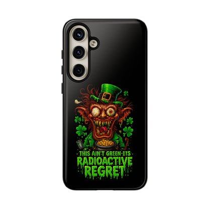 Radioactive Leprechaun Phone Case — "This Ain't Green, It's Radioactive Regret"