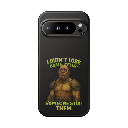 Phone Case — "I Didn't Lose Brain Cells, Someone Stole Them" Funny Zombie Warrior Protective Cover