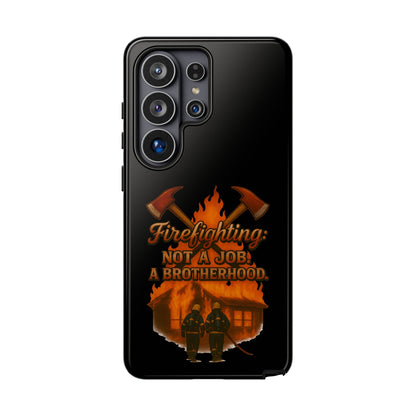 Firefighting: Not a Job, A Brotherhood Phone Case — Tough Protective Firefighter Design