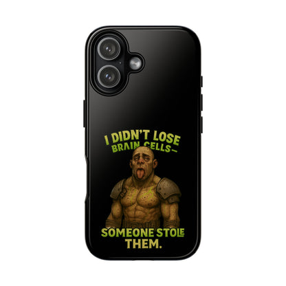 Phone Case — "I Didn't Lose Brain Cells, Someone Stole Them" Funny Zombie Warrior Protective Cover