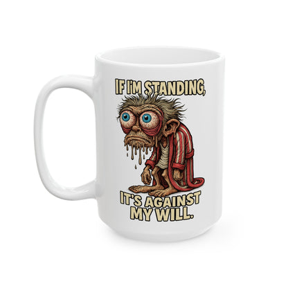 If I’m Standing, It’s Against My Will – Exhausted Goblin Mug