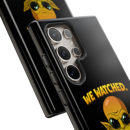 Phone Case — Funny Alien Design: "We Watched. We Judged. We Left Yelp Reviews."