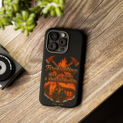Firefighting: Not a Job, A Brotherhood Phone Case — Tough Protective Firefighter Design