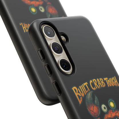 Phone Case - "Built Crab Tough" Funny Crab Graphic Protective Case
