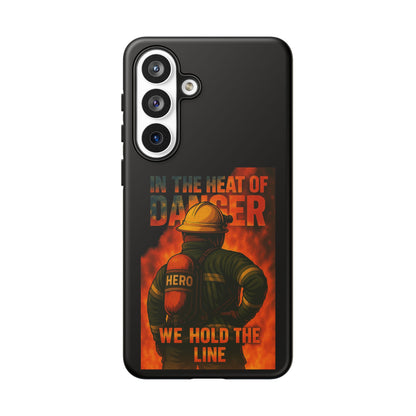 Firefighter Phone Case — "In the Heat of Danger We Hold the Line" Tough Protective Case