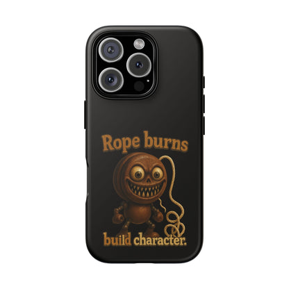 Phone Case — "Rope Burns Build Character" Grinning Cartoon Design