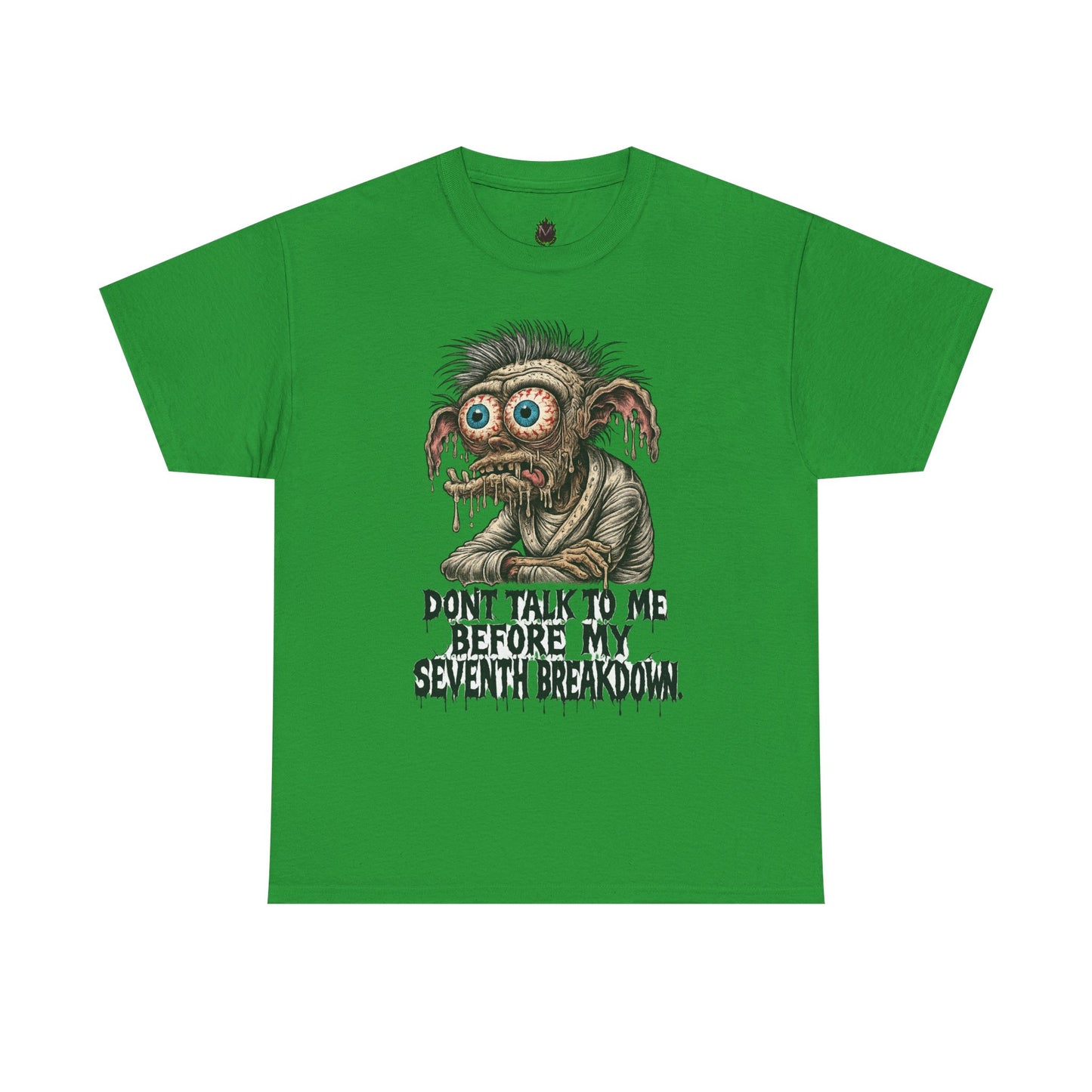 Don’t Talk to Me Before My Seventh Breakdown – Meltdown Monster Tee
