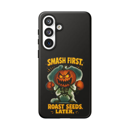Phone Case — 'Smash First, Roast Seeds Later' Halloween Pumpkin Design