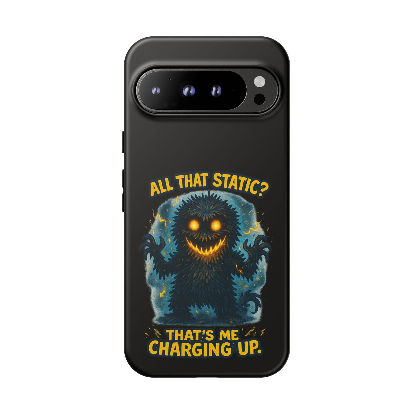Phone Case — 'All That Static? That's Me Charging Up' Cute Monster Protective Case