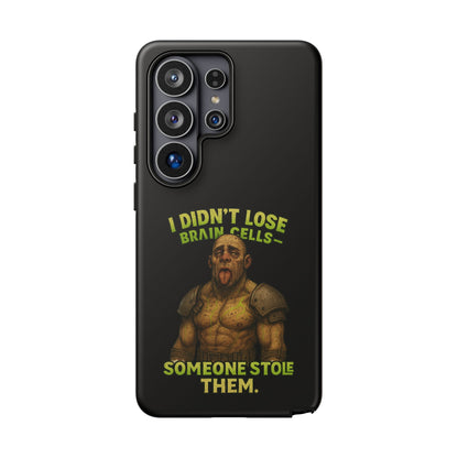 Phone Case — "I Didn't Lose Brain Cells, Someone Stole Them" Funny Zombie Warrior Protective Cover