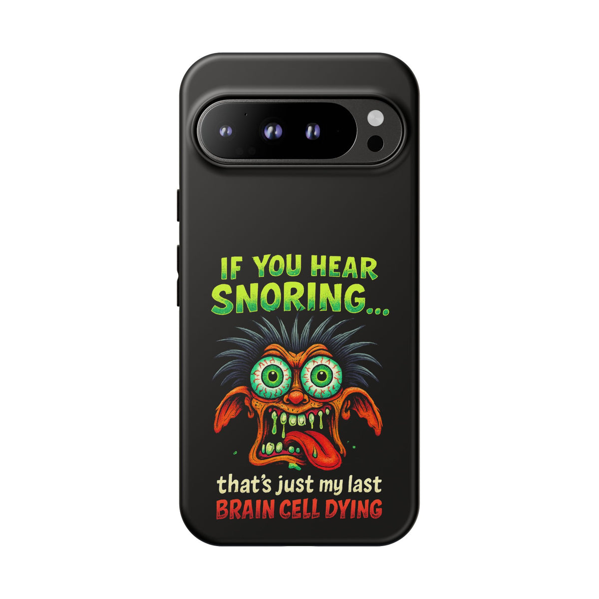 Funny 'If You Hear Snoring... That's Just My Last Brain Cell Dying' Phone Case