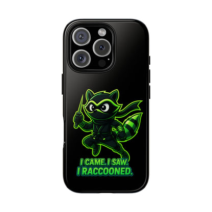 Raccoon Ninja Phone Case — "I Came. I Saw. I Raccooned." Protective iPhone Cover