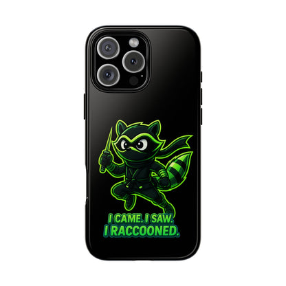 Raccoon Ninja Phone Case — "I Came. I Saw. I Raccooned." Protective iPhone Cover
