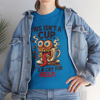 Cry for Help – Caffeinated Chaos Coffee Tee