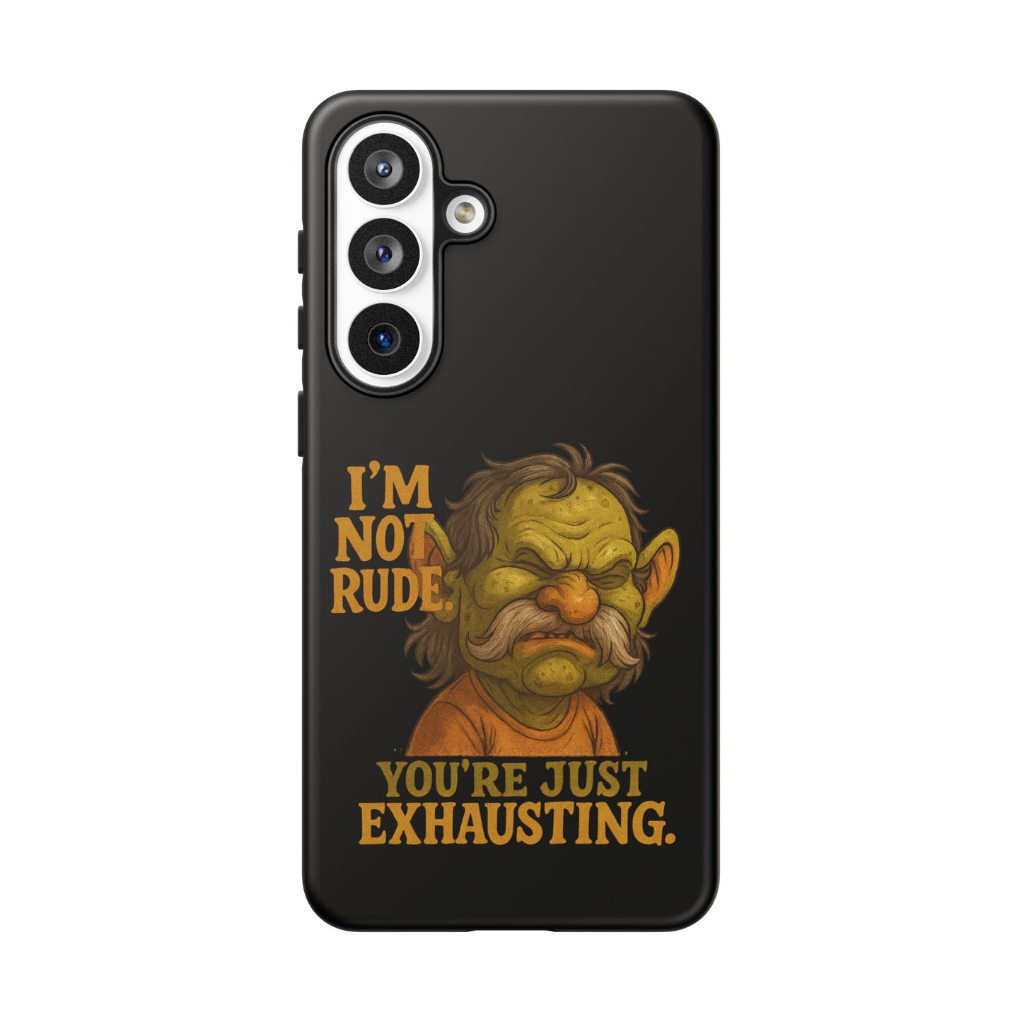 Phone Case — "I'm Not Rude, You're Just Exhausting" Grumpy Goblin Protective Cover