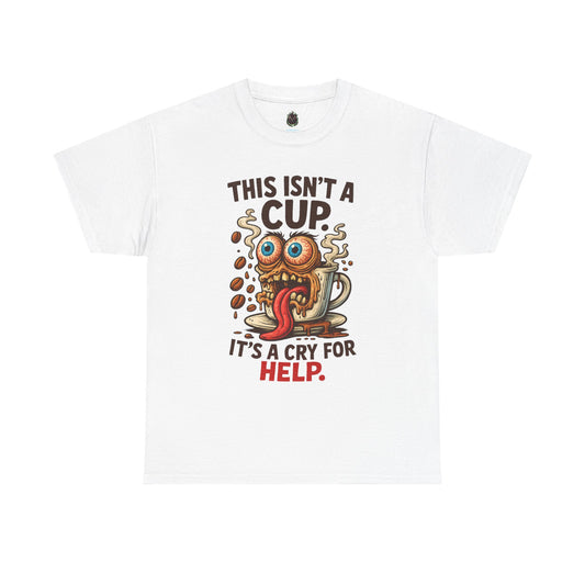 Cry for Help – Caffeinated Chaos Coffee Tee