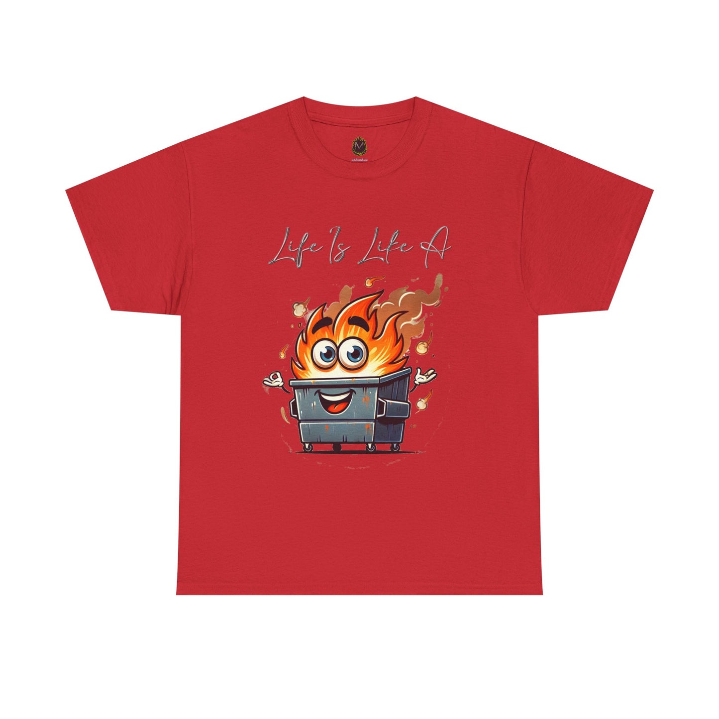 "Life Is Like A..." Dumpster Fire T-Shirt