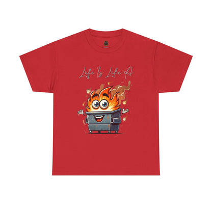 "Life Is Like A..." Dumpster Fire T-Shirt